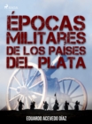 Image for Epocas militares de los paises del Plata