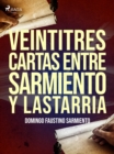 Image for Veintitres cartas entre Sarmiento y Lastarria