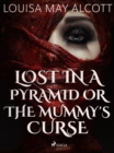 Image for Lost in a Pyramid, or the Mummy&#39;s Curse