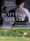 Image for Hopfen und Gerste. Eine Schwarzwälder Dorfgeschichte