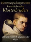 Image for Herzensergieungen Eines Kunstliebenden Klosterbruders