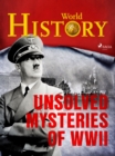 Image for Unsolved Mysteries of WWII
