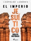 Image for El imperio jesuitico: ensayo historico