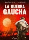 Image for La guerra gaucha
