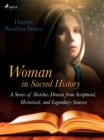 Image for Woman in Sacred History: A Series of Sketches Drawn from Scriptural, Historical, and Legendary Sources