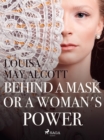Image for Behind a Mask, or a Woman&#39;s Power