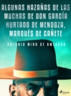 Image for Algunas hazanas de las muchas de don Garcia Hurtado de Mendoza, marques de Canete