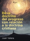 Image for De la doctrina del progreso con relacion a la doctrina cristiana