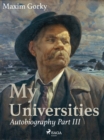 Image for My Universities, Autobiography Part III