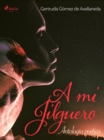 Image for mi jilguero. Antologia poetica.