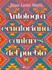 Image for Antologia ecuatoriana: cantares del pueblo