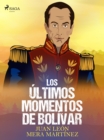 Image for Los ultimos momentos de Bolivar