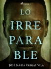 Image for Lo irreparable