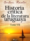 Image for Historia critica de la literatura uruguaya. Tomo VII