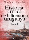 Image for Historia critica de la literatura uruguaya. Tomo II