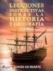 Image for Lecciones instructivas sobre la historia y geografia Tomo I