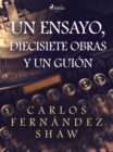 Image for Un ensayo, diecisiete obras y un guion