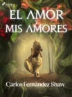 Image for El amor y mis amores