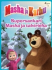 Image for Masha ja Karhu - Supersankari Masha ja talvirieha