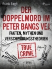 Image for Der Doppelmord Im Peter Bangs Vej: Fakten, Mythen Und Verschworungstheorien