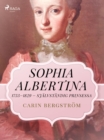 Image for Sophia Albertina, 1753-1829 - Självständig Prinsessa