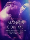 Image for Mangia con me - 3 brevi racconti erotici in collaborazione con Erika Lust