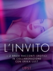 Image for L&#39;invito - 2 brevi racconti erotici in collaborazione con Erika Lust