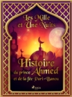 Image for Histoire du prince Ahmed, et de la fee Pari-Banou 