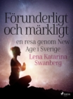 Image for Forunderligt och markligt: en resa genom New Age i Sverige