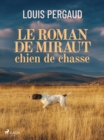 Image for Le Roman De Miraut, Chien De Chasse