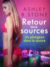Image for Retour Aux Sources Vol. 2: Un Plongeon Dans La Source - Une Nouvelle Erotique
