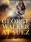 Image for George Walker at Suez