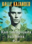 Image for Kun Talonpojasta Tuli Herra
