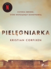 Image for Pielegniarka - Historia zbrodni, ktore wstrzasnely Skandynawia