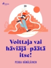 Image for Voittaja vai haviaja - paata itse!
