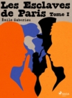 Image for Les Esclaves De Paris -- Tome I