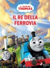 Image for Il Trenino Thomas - Il Re Della Ferrovia