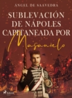 Image for Sublevacion de Napoles capitaneada por Masanielo