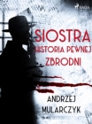 Image for Siostra. Historia Pewnej Zbrodni