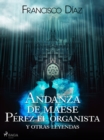 Image for Andanza de maese Perez el organista y otras leyendas