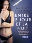 Image for Entre Le Jour Et La Nuit 5: Aimer Deux Hommes - Une Nouvelle Erotique