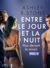 Image for Entre Le Jour Et La Nuit 4: Nus Devant Le Miroir - Une Nouvelle Erotique