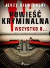 Image for Powiesc Kryminalna. Wszystko O...