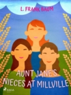 Image for Aunt Jane&#39;s Nieces at Millville