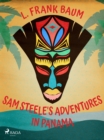 Image for Sam Steele&#39;s Adventures in Panama