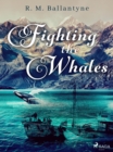 Image for Fighting the Whales