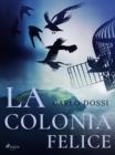 Image for La colonia felice
