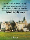 Image for Wanderungen Durch Die Mark Brandenburg - Funf Schlosser
