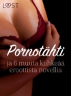 Image for Pornotahti Ja 6 Muuta Kiihkeaa Eroottista Novellia