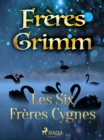 Image for Les Six Freres Cygnes